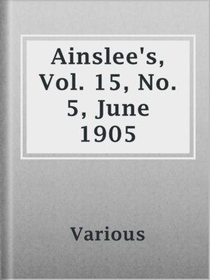 Ainslee's, Vol. 15, No. 5, June 1905 - ebook